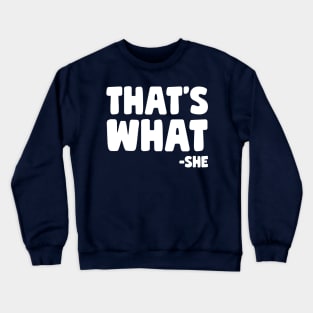 That's What She Said Crewneck Sweatshirt